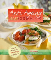 Cover of: Anti Ageing Diet Cookbook More Than 100 Recipes For Energy And Vitality by 
