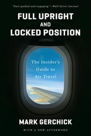 Full Upright And Locked Position The Insiders Guide To Air Travel by Mark Gerchick