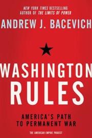 Cover of: Washington Rules Americas Path To Permanent War by 