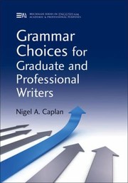 Cover of: Grammar Choices For Graduate And Professional Writers by 