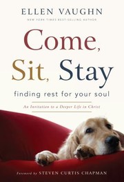 Cover of: Come Sit Stay Finding Rest for Your Soul