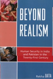 Cover of: Beyond Realism Human Security In India And Pakistan In The Twentyfirst Century