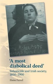 Cover of: A Most Diabolical Deed Infanticide And Irish Society 18501900 by 