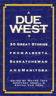 Cover of: Due West: 30 great stories from Alberta, Saskatchewan, and Manitoba