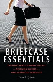 Cover of: Briefcase Essentials Discover Your 12 Natural Talents For Achieving Success In A Maledominated Workplace