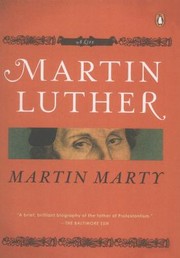 Martin Luther A Life by Martin E. Marty