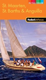 Cover of: Fodors in Focus St Maarten St Barth  Anguilla
            
                Fodors in Focus St Maarten St Barths  Anguilla