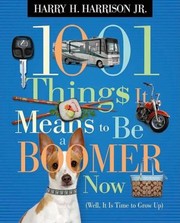 Cover of: 1001 Things It Means To Be A Boomer Now Well It Is Time To Grow Up