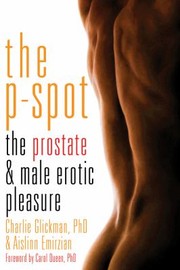 The Ultimate Guide To Prostate Pleasure Erotic Exploration For Men And Their Partners by Debby Herbenick