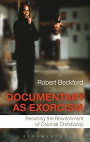 Cover of: Documentary As Exorcism Resisting The Bewitchment Of Colonial Christianity
