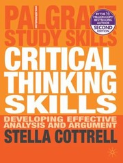Critical Thinking Skills Developing Effective Analysis And Argument by Stella Cottrell