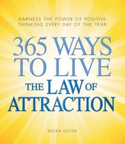 Cover of: 365 Ways To Live The Law Of Attraction Harness The Power Of Positive Thinking Every Day Of The Year