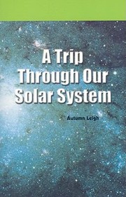 Cover of: A Trip Through Our Solar System
            
                Rosen Science