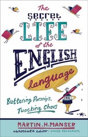 Cover of: The Secret Life Of The English Language Buttering Parsnips And Twocking Chavs