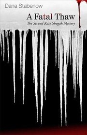Cover of: A Fatal Thaw A Kate Shugak Mystery