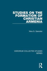 Cover of: Studies On The Formation Of Christian Armenia