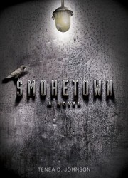 Smoketown A Novel by Tenea D. Johnson
