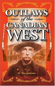 Cover of: Outlaws of the Canadian west by M. A. Macpherson