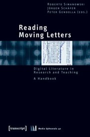 Cover of: Reading Moving Letters Digital Literature In Research And Teaching A Handbook