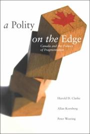 Cover of: A polity on the edge: Canada and the politics of fragmentation