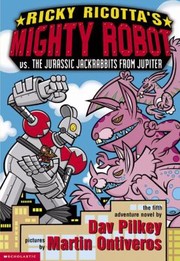 Cover of: Ricky Ricottas Mighty Robot Vs The Jurassic Jackrabbits From Jupiter by 