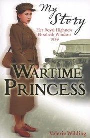 Cover of: Wartime Princess Her Royal Highness Elizabeth Windsor 1939