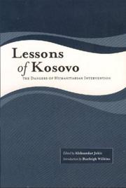 Cover of: Lessons of Kosovo: the dangers of humanitarian intervention