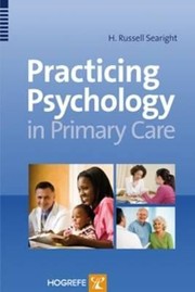 Practicing Psychology In Primary Care by H. Russell Searight