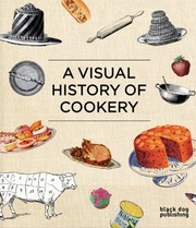Cover of: A Visual History Of Cookery