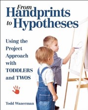 Cover of: From Handprints To Hypotheses Using The Project Approach With Toddlers And Twos by 