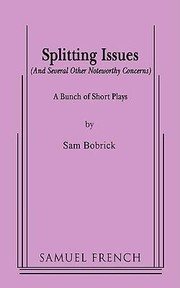 Cover of: Splitting Issues And Several Other Noteworthy Concerns A Bunch Of Short Plays by 