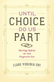 Cover of: Until Choice Do Us Part Marriage Reform In The Progressive Era
