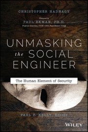 Unmasking The Social Engineer The Human Element Of Security by Christopher Hadnagy, Paul F. Kelly, Paul Ekman