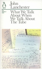 Cover of: What We Talk About When We Talk About The Tube The District Line