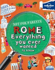 Cover of: Notforparents Rome Everything You Ever Wanted To Know by 