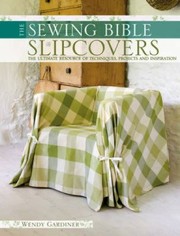 Cover of: Slip Covers Ultimate Resource Of Techniques Projects And Inspiration