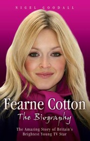 Cover of: Fearne Cotton The Amazing Story Of Britains Brightest Young Tv Star