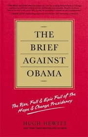 Cover of: The Brief Against Obama The Rise Fall Epic Fail Of The Hope Change Presidency