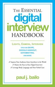 Cover of: The Essential Digital Interview Handbook Lights Camera Interview Tips For Skype Google Hangout Gotomeeting And More