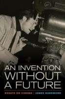 Cover of: An Invention Without A Future Essays On Cinema by 