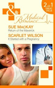 Return of the Maverick / It Started with a Pregnancy by Sue MacKay, Scarlet Wilson