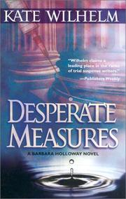 Cover of: Desperate Measures (Barbara Holloway Novels) by Kate Wilhelm