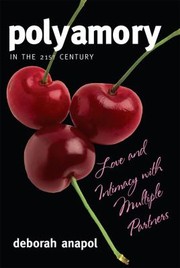 Polyamory In The Twentyfirst Century Love And Intimacy With Multiple Partners by Deborah Anapol