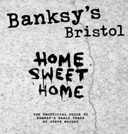 Cover of: Banksys Bristol Home Sweet Home The Unofficial Guide