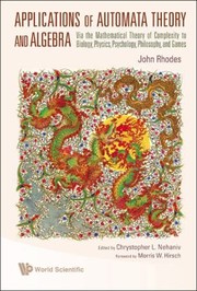 Applications of Automata Theory and Algebra by John Rhodes