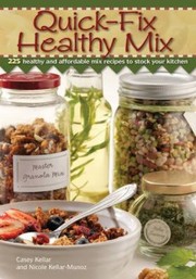 Cover of: Quickfix Healthy Mix 225 Healthy And Affordable Mix Recipes To Stock Your Kitchen