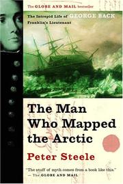 Cover of: The Man Who Mapped the Arctic: The Intrepid Life of George Back, Franklin's Lieutenant