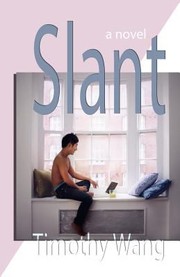 Slant A Novel by Timothy Wang
