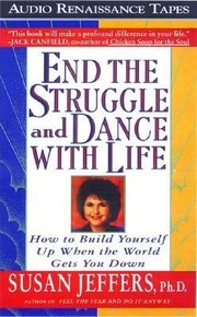Cover of: End The Struggle And Dance With Life How To Build Yourself Up When The World Gets You Down by 