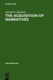 Cover of: The Acquisition Of Narratives Learning To Use Language
